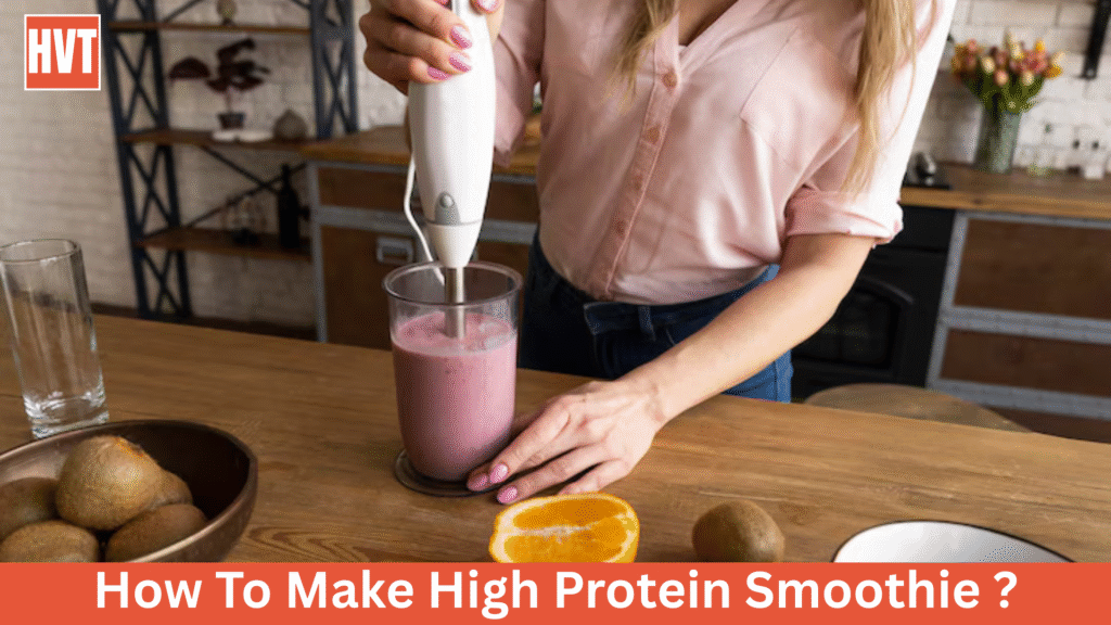 How To Make A High Protein Smoothie In 10 Minutes For Breakfast