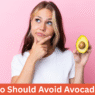 Who Should Avoid Avocados? Discover If You Fall Into the Risk Zone