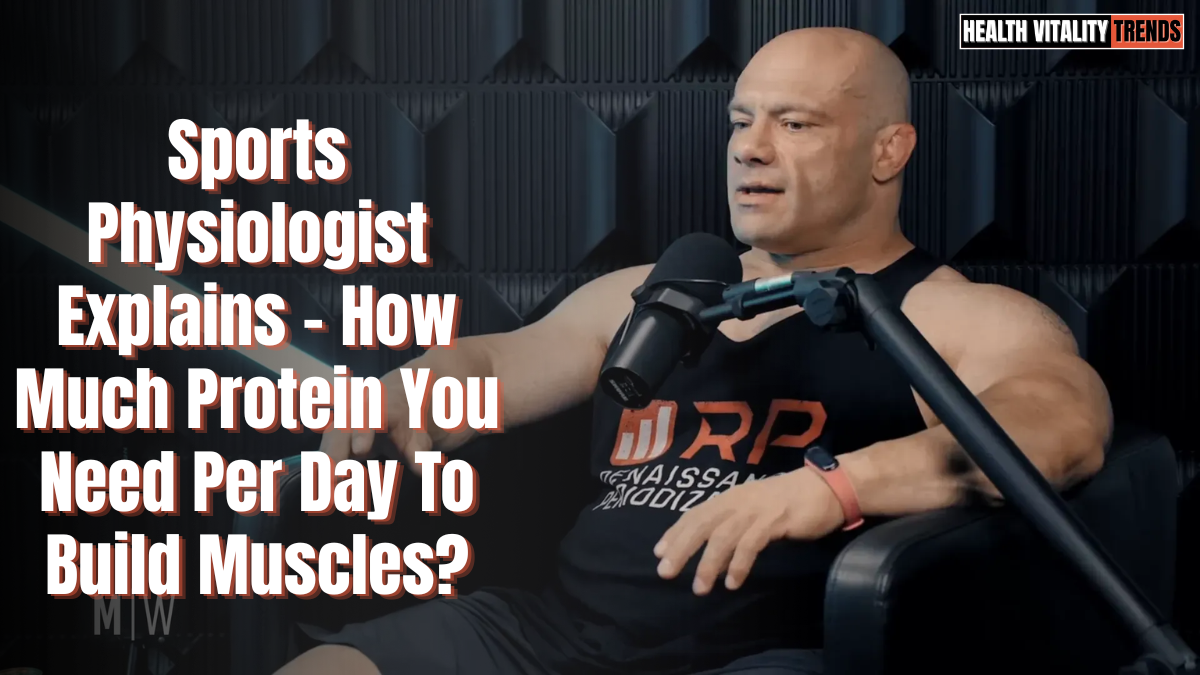 Sports Physiologist Says This Is How Much Protein You Need Per Day to Build Muscle